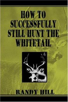 Paperback How To Successfully Still-hunt The Whitetail Book
