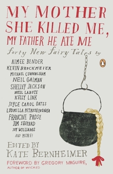 Paperback My Mother She Killed Me, My Father He Ate Me: Forty New Fairy Tales Book