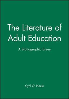 Hardcover The Literature of Adult Education: A Bibliographic Essay Book