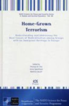 Hardcover Home-Grown Terrorism; Understanding and Addressing the Root Cause of Radicalisatiojn Among Groups with an Immigrant Heritage in Europe Book