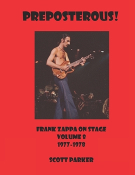 Paperback PREPOSTEROUS! Frank Zappa On Stage Volume 8 1977-1978 Book