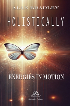 Paperback Holistically - Energies in Motion Book