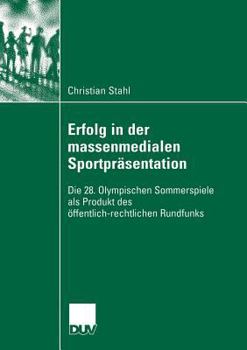 Paperback Erfolg in Der Massenmedialen Sportpräsentation: Die 28. Olympischen Sommerspiele ALS Produkt Des Öffentlich-Rechtlichen Rundfunks [German] Book