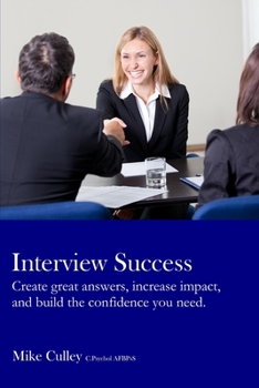 Paperback Interview Success: Create great answers, increase impact, and build the confidence you need. Book