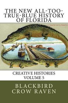 Paperback The New All-too-True-Blue History of Florida Book