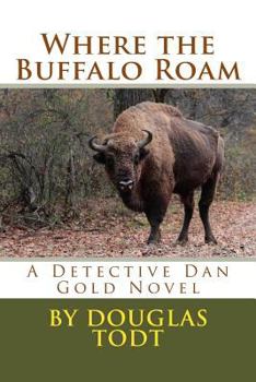 Paperback Where the Buffalo Roam: A Detective Dan Gold Novel Book