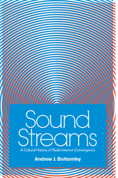 Paperback Sound Streams: A Cultural History of Radio-Internet Convergence Book