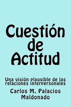 Paperback Cuestión de Actitud: Una visión plausible de las relaciones interpersonales [Spanish] Book