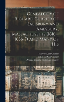 Hardcover Genealogy of Richard Currier of Salisbury and Amesbury, Massachusetts (1616--1686-7) and Many of His Book