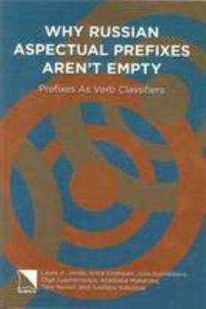 Paperback Why Russian Aspectual Prefixes Aren't Empty: Prefixes as Verb Classifiers Book