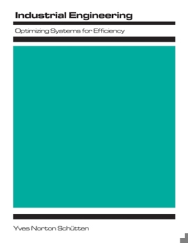 Paperback Industrial Engineering: Optimizing Systems for Efficiency Book