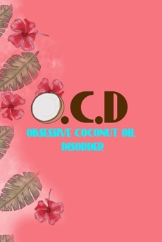 Paperback O.C.D Obsessive Coconut Oil Disorder: Notebook Journal Composition Blank Lined Diary Notepad 120 Pages Paperback Pink Palms Coconut Book