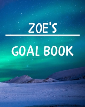 Paperback Zoe's Goal Book: New Year Planner Goal Journal Gift for Zoe / Notebook / Diary / Unique Greeting Card Alternative Book
