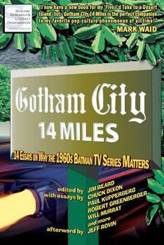 Paperback Gotham City 14 Miles: 14 Essays on Why the 1960s Batman TV Series Matters Book