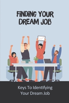 Paperback Finding Your Dream Job: Keys To Identifying Your Dream Job: Working Under Pressure Book