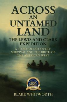 Across an Untamed Land: The Lewis and Clark Expedition