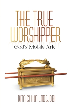 Paperback The True Worshipper: God's Mobile Ark Book