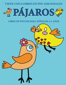 Libro de pintar para ni�os de 4-5 a�os (P�jaros): Este libro tiene 40 p�ginas para colorear sin estr�s, para reducir la frustraci�n y mejorar la confianza. Este libro ayudar� a los ni�os muy peque�os 