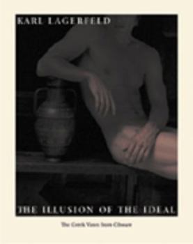 Paperback Karl Lagerfeld the Illusion of the Ideal: The Greek Vases from Ciboure Book