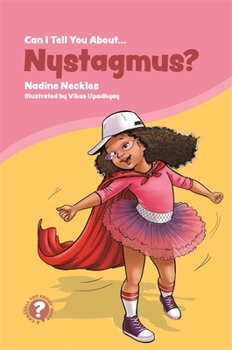 Can I tell you about Nystagmus?: A guide for friends, family and professionals (Can I Tell You About...?) - Book  of the Can I Tell You About...?