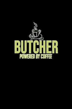Butcher powered by coffee: Notebook | Journal | Diary | 110 Lined pages | 6 x 9 in | 15.24 x 22.86 cm | Doodle Book | Funny Great Gift