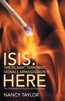 Paperback Isis: The Islamic Terrorist Signals Armageddon is HERE: The Final Battle of Good vs. Evil Has Begun Book
