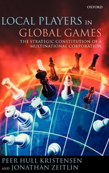 Hardcover Local Players in Global Games: The Strategic Constitution of a Multinational Corporation Book