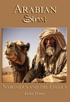 Hardcover Arabian Sinai: Nabonidus and the Exodus Book
