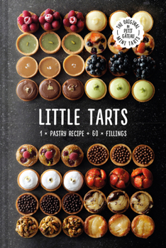 Hardcover Little Tarts: 1 X Pastry Recipe + 60 X Fillings Book