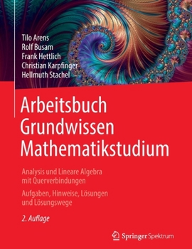 Paperback Arbeitsbuch Grundwissen Mathematikstudium - Analysis Und Lineare Algebra Mit Querverbindungen: Aufgaben, Hinweise, Lösungen Und Lösungswege [German] Book