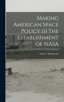 Hardcover Making American Space Policy (1) The Establishment of NASA Book