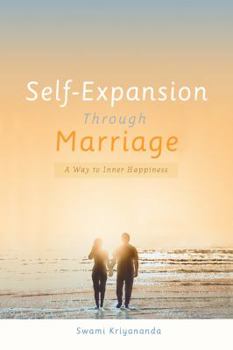 Paperback Self-Expansion Through Marriage: A Way to Inner Happiness Book