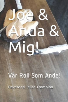 Joe & Anda & Mig!: Vår Roll Som Ande! (Swedish Edition)