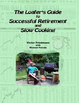 Paperback The Loafer's Guide To Successful Retirement And Slow Cooking Book