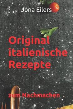 Paperback Original Italienische Rezepte: Zum Nachmachen [German] Book