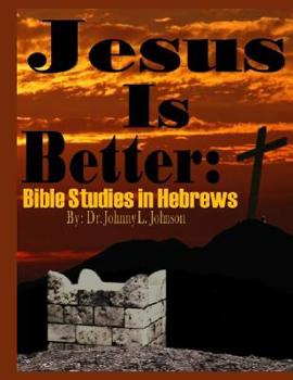 Paperback Jesus Is Better: Bible Studies in Hebrews Book