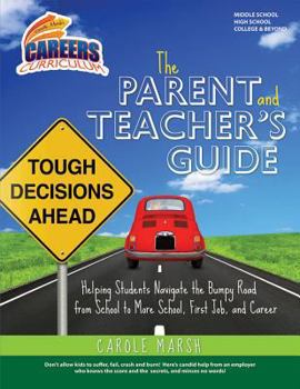 Paperback The Parent and Teacher's Guide to Helping Students Navigate the Bumpy Road from School to More School, First Job, and Career Book
