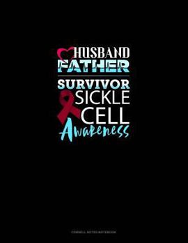 Paperback Husband, Father, Survivor - Sickle Cell Awareness: Cornell Notes Notebook Book