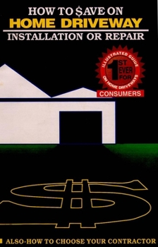 Paperback How to Save on Home Driveway Installation or Repair: How to Choose Your Contractor Book