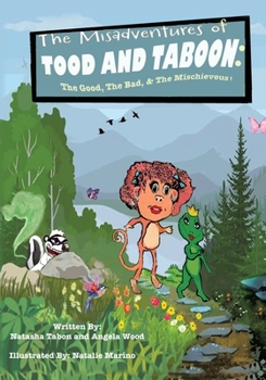 Paperback The Misadventures of TOOD AND TABOON: The Good, The Bad, & The Mischievous! Book