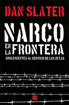 Paperback Narco En La Frontera: Adolescentes Al Servicio de Los Zetas / Narco on the Border [Spanish] Book