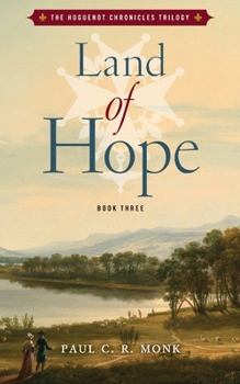 Land of Hope - Book #3 of the Huguenot Chronicles