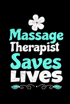 Massage Therapist Saves Lives: Notebook: Gift For Massage Therapist: Dot Grid 120 Page