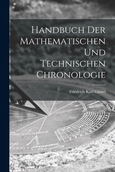 Paperback Handbuch der mathematischen und technischen Chronologie [German] Book
