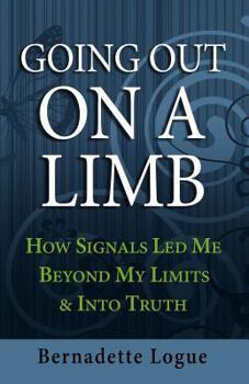 Paperback Going Out On A Limb: How Signals Led Me Beyond My Limits & Into Truth Book