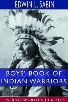 Paperback Boys' Book of Indian Warriors and Heroic Indian Women (Esprios Classics) Book