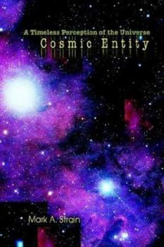 Hardcover Cosmic Entity: A Timeless Perception of the Universe Book