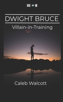 Paperback Dwight Bruce: Villain-in-Training Book