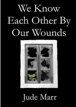 Paperback We Know Each Other By Our Wounds Book