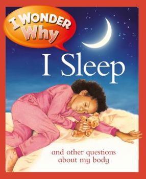 Paperback I Wonder Why I Sleep: And Other Questions about My Body Book
